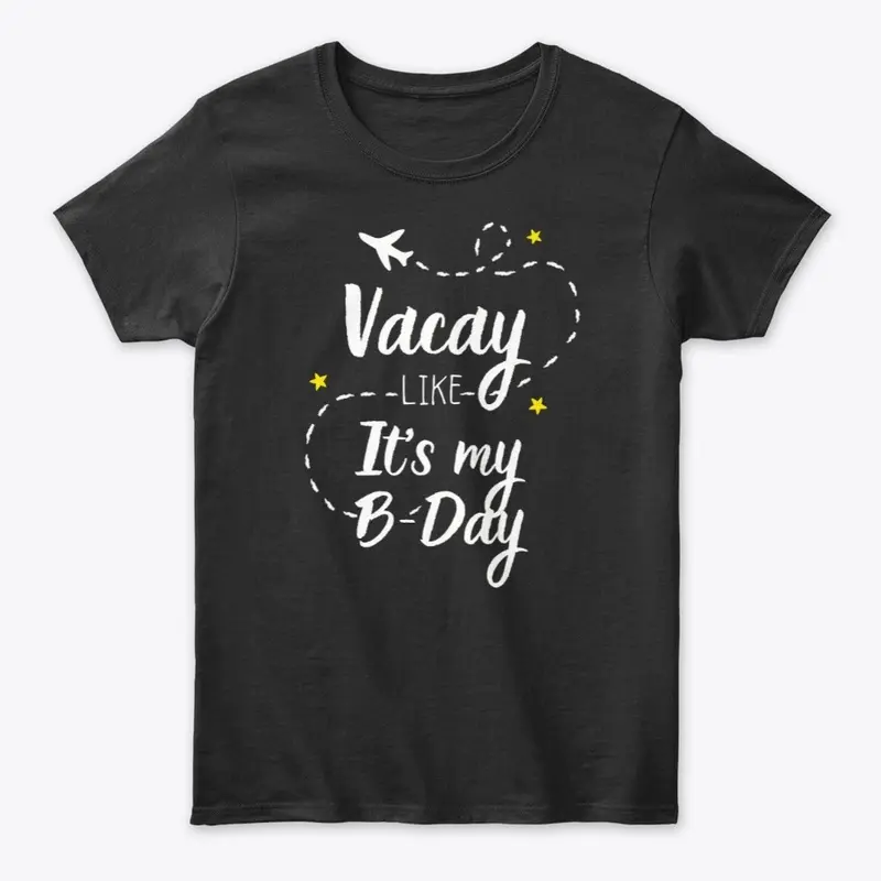 Vacay Like It's My BDay-black